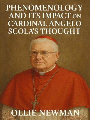 cover image of Phenomenology and Its Impact on Cardinal Angelo Scola's Thought